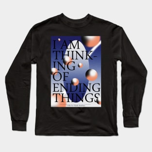 I'm thinking of ending things Long Sleeve T-Shirt